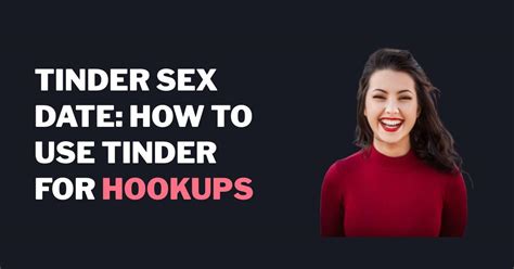 tinder for sex|How to Use Tinder for Hooking Up (and More)